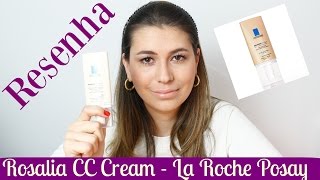 Resenha Rosaliac CC Cream  La Roche Posay  THAÍS GARROTE [upl. by Burget]