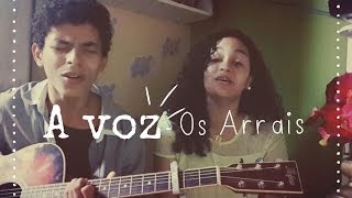 A voz Os Arrais cover [upl. by Acinaj]