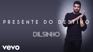 Dilsinho  Presente do Destino Áudio Oficial [upl. by Rusty100]