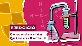 Ejercicios de Concentración Química  Parte II [upl. by Idolem]