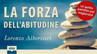 La forza dell’abitudine Lorenzo Albertieri Audiolibro completo [upl. by Reube]