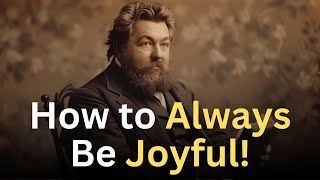 How to ALWAYS Be Joyful  Charles Spurgeon Devotional  quotMorning and Eveningquot [upl. by Naryt247]