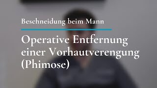 Beschneidung beim Mann Operative Entfernung einer Vorhautverengung Phimose [upl. by Lazos]