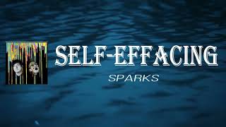 Sparks  Self Effacing Lyrics [upl. by Gloriana473]