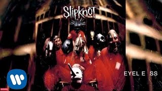 Slipknot  Eyeless Audio [upl. by Violetta845]