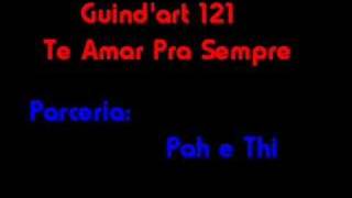 Guindart 121 Te Amar Pra Sempre [upl. by Adnuahsar]