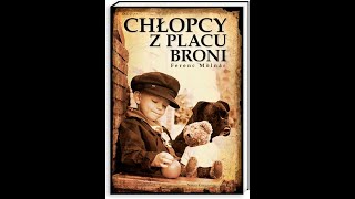 Chlopcy z Placu Broni  Ferenc Molnar  AUDIOBOOK  Streszczenie szczegółowe  LEKTURA PL [upl. by Kielty812]