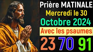 🙏 Prière du Matin  Mercredi le 30 Octobre 2024 avec Évangile du Jour et Psaumes de Bénédiction [upl. by Barnett]