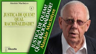 JUSTIÇA DE QUEM QUAL RACIONALIDADE  Alasdair MacIntyre [upl. by Gnagflow]