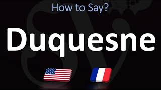 How to Pronounce Duquesne  French amp English Pronunciation [upl. by Lisandra539]