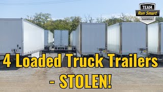 4 Loaded Truck Trailers  Stolen [upl. by Isherwood]