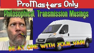 Ram Promaster  transmission musings and philosophy What to worry about and what not to [upl. by Moureaux]