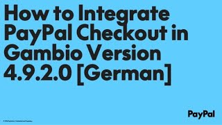 How to Integrate PayPal Checkout in Gambio Version 4920 German [upl. by Arikahs]