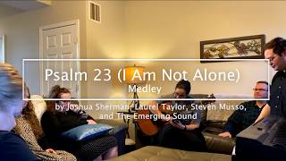 Psalm 23 I Am Not Alone Medley [upl. by Materse]