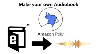 How to make your own Audiobooks using Amazon Polly [upl. by Ahsaf]