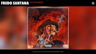 Fredo Santana  Off The Meter Audio [upl. by Dorrahs]