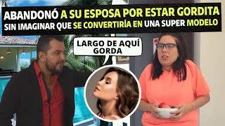 Abandonó a su esposa por estar gorda sin imaginar que se convertiría en una super modelo [upl. by Galer]