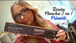 REVIEW PLANCHARIZADORA 2 EN 1 DE PRIMARK [upl. by Ahgiela649]