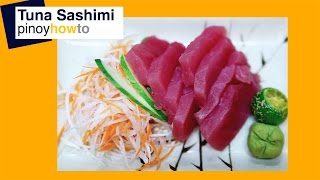 Sashimi – Japanese Dish  How to prepare Tuna Sashimi  PinoyHowTo [upl. by Aldora]