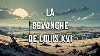 quotLouis XVI  La Revanche du Roi Déchu quot [upl. by Rayshell586]