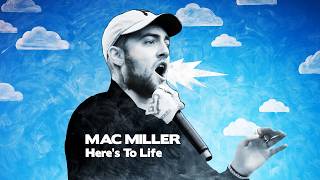 Mac Miller  Heres To Life [upl. by Iat]