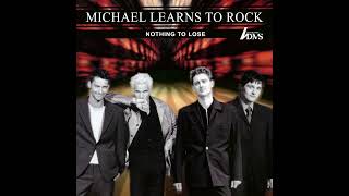 Michael Learns To Rock  Nothing To Lose Officiel Audio [upl. by Stiles]