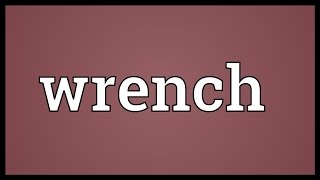 Wrench Meaning [upl. by Oelgnaed314]