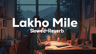 Lakho Mile Koi Bhi Na Tum Sa Mila Arijit Singh Lofi Song SlowedReverb Songs [upl. by Ander]