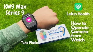 How to Operate Mobile Camera from KW9 Max Series 9 Smart Watch  Take Photo from Smart Watch  Urdu [upl. by Eirelam310]