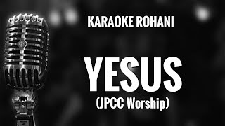 Karaoke Rohani  YESUS JPCC Worship [upl. by Halilak]