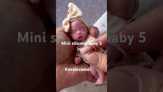 Mini silicone baby 5 inch Akaila  made by Kovalevadoll available siliconebaby minireborn cute [upl. by Abekam]