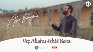 Adem Ramadani  Veç Allahu është Beka  i Përhershëm [upl. by Ailaroc259]