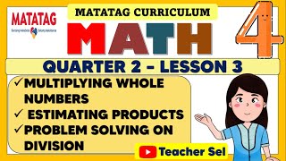 GRADE 4 MATH 4 QUARTER 2 WEEK 3 MATATAG MULTIPLYING WHOLE NUMBERS AND ESTIMATING PRODUCTS [upl. by Wendie]