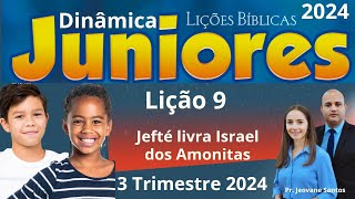 EBD Lição 9 Juniores  Jefté livra Israel dos Amonitas  EBD 3 Trimestre 2024 [upl. by Nage233]