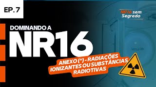 GUIA DA NR16 Tudo sobre Periculosidade Radiação Ionizante ou subtâncias radionativas EP7 [upl. by Huber]