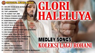 Medley Songs Koleksi lagu Rohani  Glori Haleluya I Lagu Rohani Terbaru Official Music Audio [upl. by Yablon]