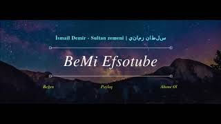 İsmail Demir  Sultan Zemeni  سلطان زماني [upl. by Arretak435]