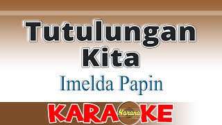 Tutulungan Kita  Imelda Papin Karaoke [upl. by Nevak]