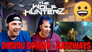 DIMMU BORGIR  Gateways LIVE  FORCES OF THE NORTHERN NIGHT THE WOLF HUNTERZ Reactions [upl. by Lennod805]