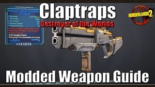 Borderlands 2  Claptraps Destroyer Of the Worlds  Unique Turret Shotgun  Modded Weapon Guide [upl. by Rothschild]