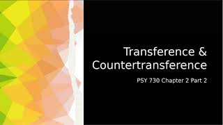 Transference and Countertransference PSY 730 Chapter 2 Part 2 [upl. by Shull]