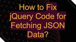 How to Fix jQuery Code for Fetching JSON Data [upl. by Aikenahs]