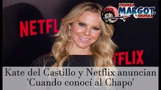 Kate del Castillo y Netflix anuncian Cuando conocí al Chapo [upl. by Nyladnor]