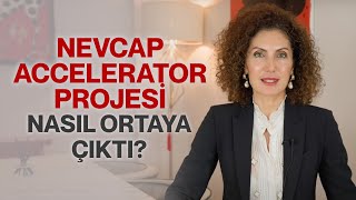 Nevcap Accelerator Projesi Nasıl Ortaya Çıktı  Nevşah Fidan Karamehmet [upl. by Picker]