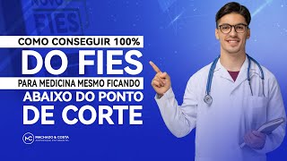 É possível CONSEGUIR 100 DO FIES PARA MEDICINA mesmo ficando ABAIXO DO PONTO DE CORTE [upl. by Ocsirf]