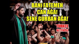 Bani Fatemeh  Can Ağa Sana Kurban Ağa Türkçe Altyazılıجان آقا سنه قربان آقا سید بنی فاطمه [upl. by Nosak]