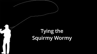 Tying the Squirmy Wormy [upl. by Eirffej867]