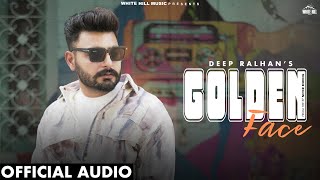 Golden Face Official Audio Deep Ralhan  Rich  New Punjabi Song 2024  EP Never Ending [upl. by Vivi]