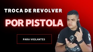 Trocar Revólver por Pistola na Segurança Privada [upl. by Olivette]