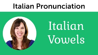 Italian Pronunciation  Italian Vowels [upl. by Amliv]